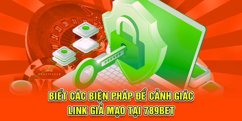 Biết các biện pháp để cảnh giác link giả mạo