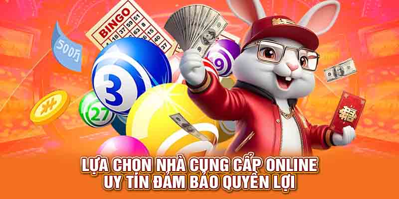 Lựa chọn nhà cung cấp online uy tín đảm bảo quyền lợi